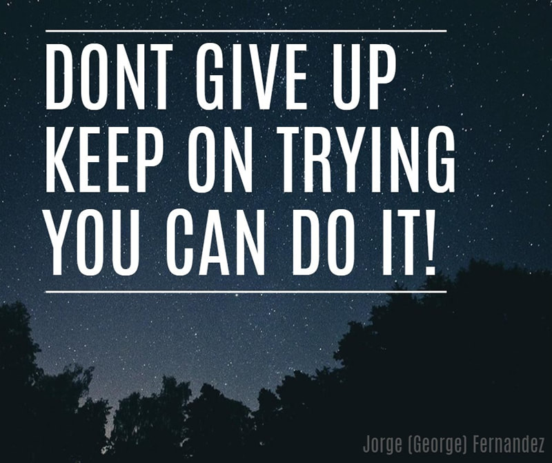 Don't give up, Keep on trying, You can do it!