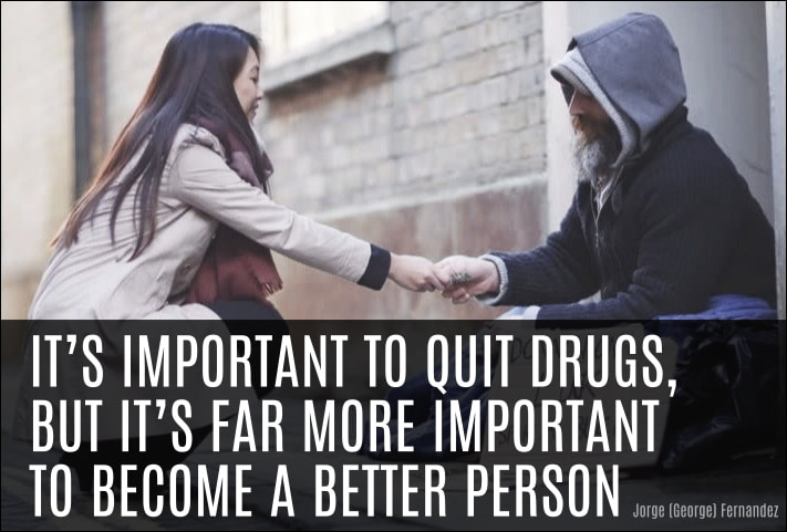 It's important to quit drugs, but it's far more important to become a better person