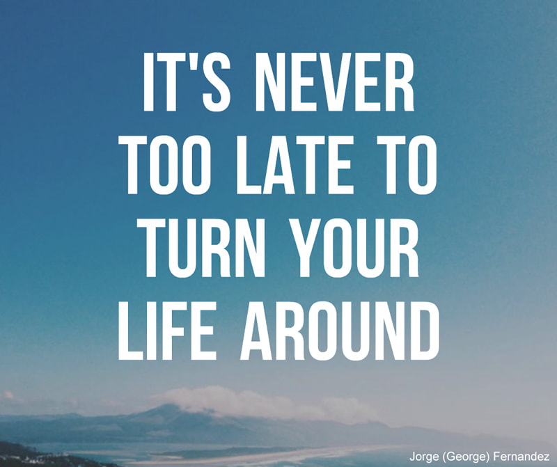 It's never too late to turn your life around