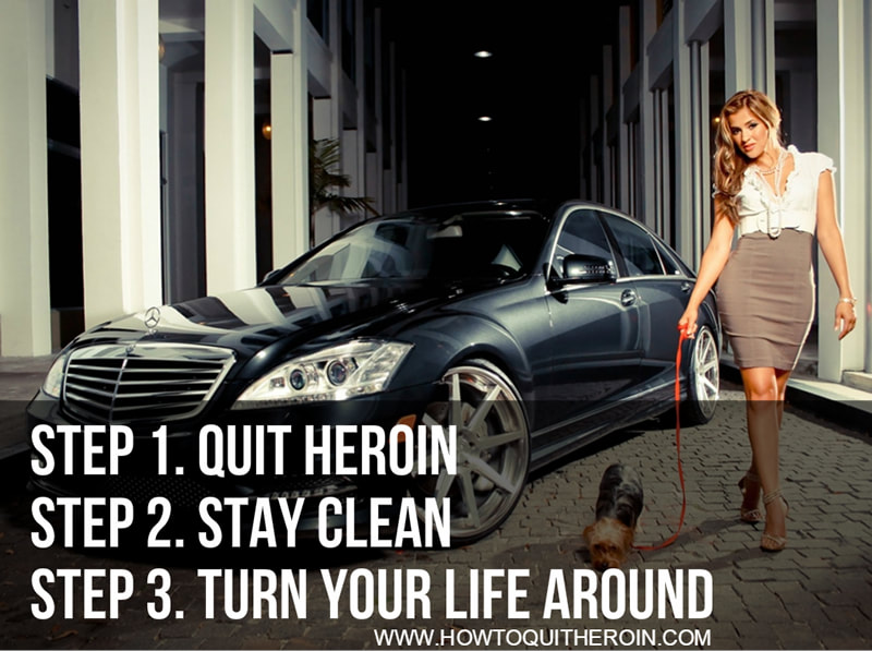 Step 1: Quit heroin, Step 2: Stay clean, Step 3: Turn your life around
